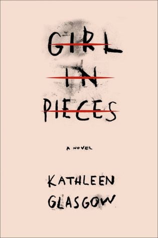 Girl in Pieces by Kathleen Glasgow